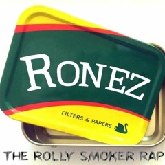 The Rolly Smoker Rap by MC Ronez