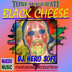TONI MASERATI REMIX - DJ HERO SOFT FT BLACK CHEESE