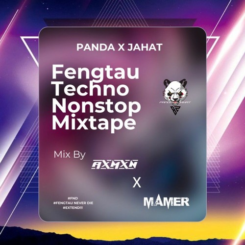 Fengtau Techno Nonstop Mixtape By AXMXN X MAMER