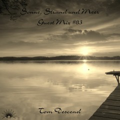 Sonne, Strand und Meer Guest Mix #83 by Tom Descend