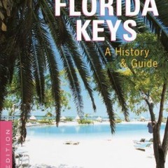 [READ] PDF 📝 The Florida Keys: A History & Guide Tenth Edition by  Joy Williams &  R