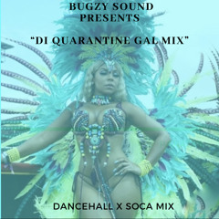 DI QUARANTINE GAL MIX (DANCEHALL x SOCA) - APRIL 2020
