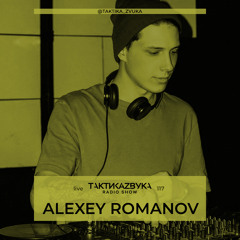 Taktika Zvuka Radio Show #117 - Alexey Romanov