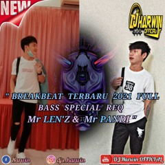BREAKBEAT TERBARU 2021 FULL BASS SPECIAL REQ Mr PANDI & Mr LEN'Z
