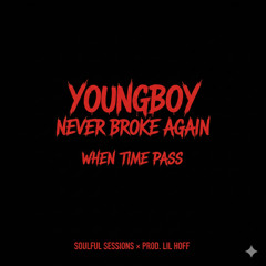 YoungBoy Never Broke Again - When Time Pass - Soulful Sessions Prod.Lil Hoff
