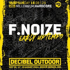F.Noize: Early Uptempo | Decibel outdoor 2024 | Millennium Hardcore | SAVAGE SUNDAY