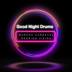 Marcos Carnaval, Rodrigo Vieira - Good Night Drums (Tech House Mix)