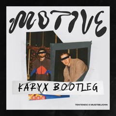 Tentendo - Motive (feat. Mustbejohn) [Karyx Bootleg] FREE DOWNLOAD