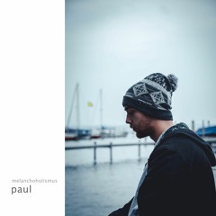 paul - melanchoholismus (out on spotify)