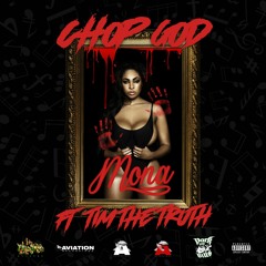 ChopGod - Mona Ft. Tim The Truth (Produced By Count Henny)