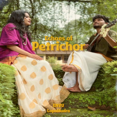 Echoes Of Petrichor - ENVU , Lopa Mudra