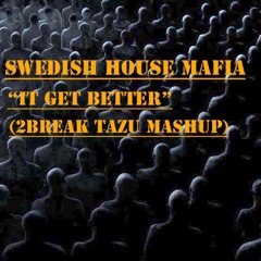Swedish House Mafia - It Gets Better Vs Instinct (2Break Tazu MashUp) **Free Download**