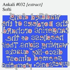 Ankali #032 – Softi [extract]