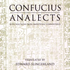 Read KINDLE 🖍️ Analects: With Selections from Traditional Commentaries (Hackett Clas