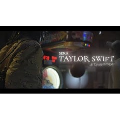SEKA - Taylor Swift