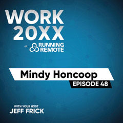 Mindy Honcoop: Fractional, Upskill, Micro dose Change | Work 20XX Ep48