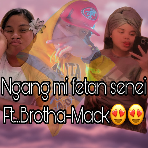 Ngang mi fetan senei ft bradah-Mack