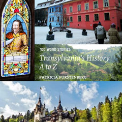 GET EPUB 🖍️ Transylvania’s History A to Z: 100 Word Stories by  Patricia Furstenberg