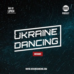 Ukraine Dancing - Podcast 080 (Mix by Lipich) [Kiss FM 07.06.2019]
