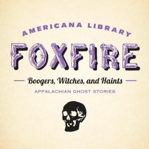 𝙁𝙍𝙀𝙀 EPUB 💖 Boogers, Witches, and Haints: Appalachian Ghost Stories: The Foxfire
