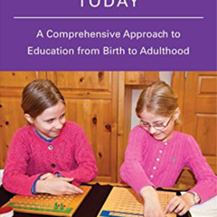 [Read] PDF 📝 Montessori Today: A Comprehensive Approach to Education from Birth to A