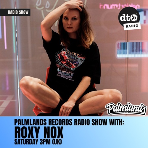 Palmlands Records Radio Show with: Roxy Nox (Episode 0010)