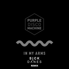 Purple Disco Machine - In My Arms (SICK DANES REMIX)