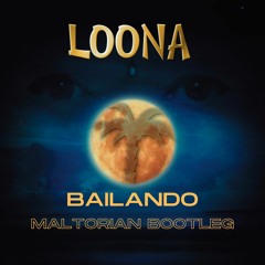 Loona - Bailando [Maltorian Bootleg]