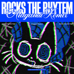 Rocks The Rhytem(Aragamii Remix)