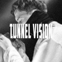 Tunnel Vision (5VRGN Edit)
