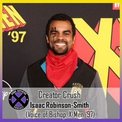 Creator Crush - Isaac Robinson - Smith - Voice Actor Of Bishop, X-Men '97