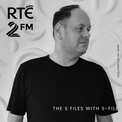 The S Files with S-File [RTE 2FM] (14.04.2024) #071