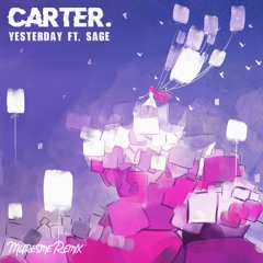 carter. - Yesterday Ft. Sage (Muresme Remix)
