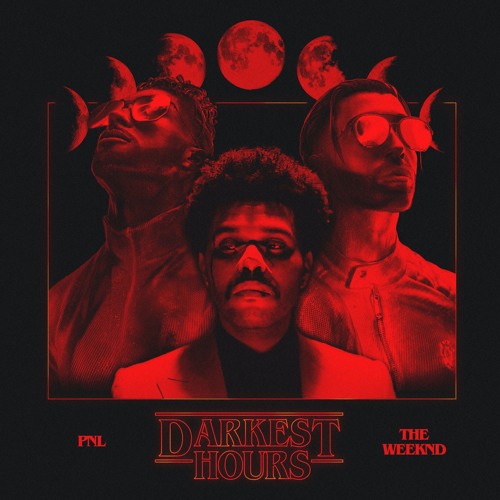 PNL x The Weeknd - Darkest Hours