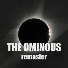 The Ominous Remaster