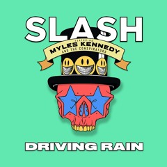 Driving Rain (feat. Myles Kennedy and The Conspirators)
