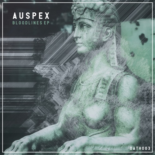 PREVIEW: Auspex, "Bloodlines" EP [OATH003] CLIPS