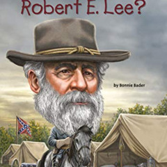 free KINDLE ✔️ Who Was Robert E. Lee? by  Bonnie Bader,Who HQ,John O'Brien [KINDLE PD