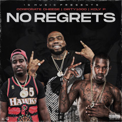corporate cheese & Dirty1000 ft. koly p - no regrets