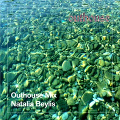 Outhouse Mix: Natalia Beylis