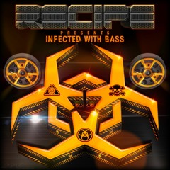 INFECTED WITH BASS