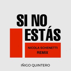 Iñigo Quintero - Si No Estas (Nicola Schenetti Remix)
