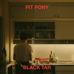 PIT PONY - BLACK TAR