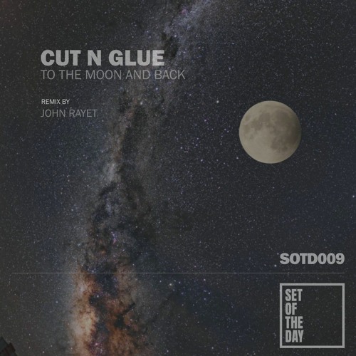 Cut N Glue - To The Moon And Back [SOTD009]