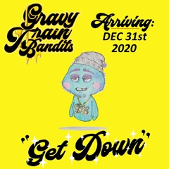 Get Down - Gravy Train Bandits feat. Vanessa Domingues & Braydon Wollmann