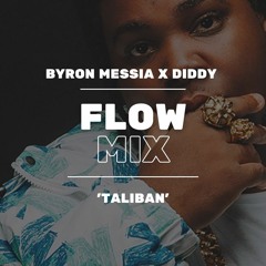 Byron Messia - Taliban x Diddy - Gotta Move On (Flow Mix)(DIRTY)
