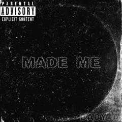 Baby-A_Made Me