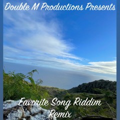 Double M Prodctions- Favorite Riddim Remix