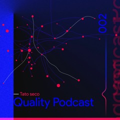 Tato seco - Quality Podcast, Episode 002 [Julio 2020]