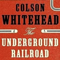 =Online[ The Underground Railroad by Colson Whitehead